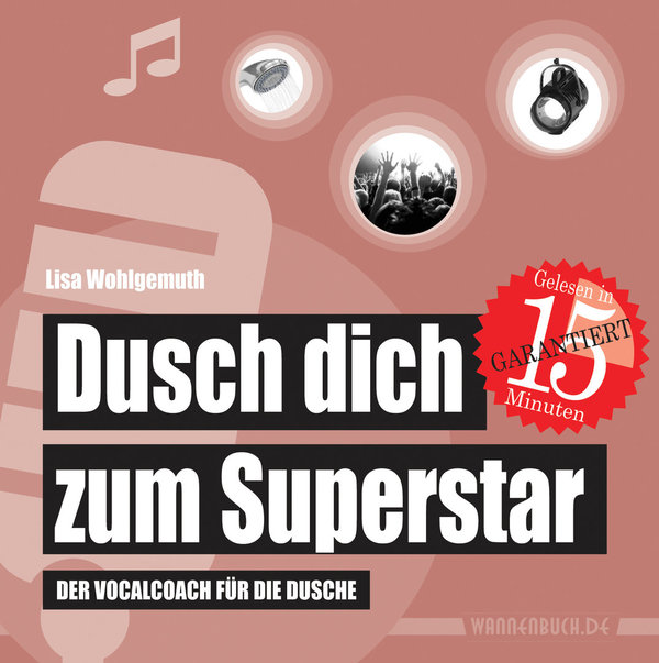 Dusch dich zum Superstar: Der Vocalcoach für die Dusche (Duschbuch)